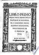 Libro primo [-decimo] della deca prima delle historie di Bologna, di F. Leandro degli Alberti bolognese, ..