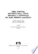 Libro, scrittura, documento della civiltà monastica e conventuale nel basso Medioevo (secoli XIII-XV)