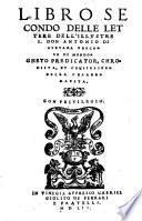 Libro secondo delle lettere dell'illvstre s. don Antonio di Gvevara Vescovo di Mondogneto predicator, chronista, et consigliero della cesarea maesta