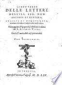 LIBRO TERZO DELLE LETTERE DELL'ILL. SIG. DON ANTONIO DI GVEVARA, VESCOVO DI MONDOGNETO, Predicator, Chronista,[et] Consigliero della Maestà Cesarea