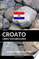 Libro Vocabolario Croato: Un Approccio Basato Sugli Argomenti