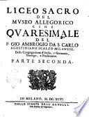 Liceo sacro del museo allegorico cioe quaresimale del p. Gio. Ambrogio da S. Carlo agostiniano scalzo milanese,... Parte prima [-seconda]