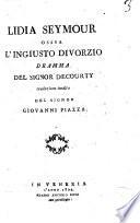 Lidia Seymour ossia L'ingiusto divorzio dramma del signor Decourty traduzione inedita del signor Giovanni Piazza