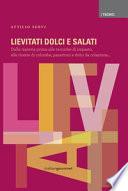 Lievitati dolci e salati. Dalla materia prima alle tecniche di impasto, alle ricette di colombe, panettoni e dolci da colazione...