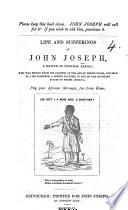 Life and sufferings of J. Joseph, etc