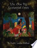 Life, One Big Existential Crisis