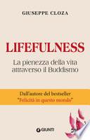 Lifefulness. La pienezza della vita attraverso il Buddismo