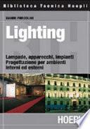 Lighting. Lampade, apparecchi, impianti. Progettazione per ambienti interni ed esterni