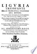 Liguria Trionfante Delle Principali Nazioni Del Mondo ... Dove si contengono le maggiori Vittorie da essi Liguri