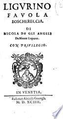 Ligurino fauola boschereccia. di Nicola de gli Angeli da Monte Lupone