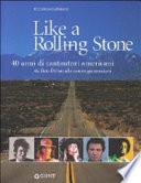 Like a Rolling Stone. 40 anni di cantautori americani da Bob Dylan alle nuove generazioni