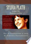 LIMITE. POESIE SCELTE DI SYLVIA PLATH