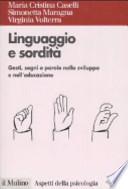Linguaggio e sordità. Gesti, segni e parole nello sviluppo e nell'educazione