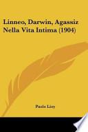 Linneo, Darwin, Agassiz Nella Vita Intima (1904)