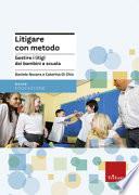 Litigare con metodo. Gestire i litigi dei bambini a scuola