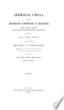 Litologia umana ossia ricerche chimiche e mediche sulle sostanze petrose che si formano in diverse parti del corpo umano soprattutto nella vescica orinaria