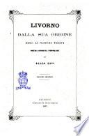 Livorno dalla sua origine sino ai nostri tempi opera storica popolare di Carlo Tesi