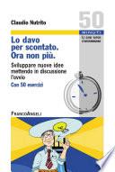 Lo davo per scontato. Ora non più. Sviluppare nuove idee mettendo in discussione l'ovvio. Con 50 esercizi