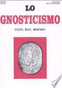 Lo gnosticismo. Culti, riti, misteri