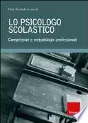 Lo psicologo scolastico. Competenze e metodologie professionali