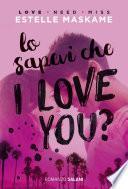 Lo sapevi che I love you?