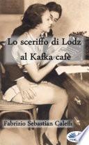 Lo Sceriffo Di Lodz Al Kafka Cafè