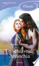 Lo schiavo di Antiochia (I Romanzi Classic)