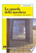 Lo sguardo della maschera. Psicoanalisi e arte poetica