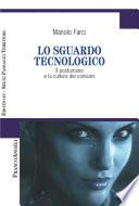 Lo sguardo tecnologico. Il postumano e la cultura dei consumi