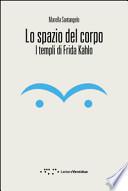 Lo spazio del corpo. I templi di Frida Kahlo