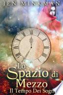 Lo Spazio Di Mezzo: Il Tempo Dei Sogni