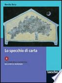 Lo specchio di carta. Modulo B. L'espressione lirica e drammatica: poesia e teatro. Per le Scuole superiori