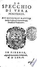 Lo Specchio di vera penitenza. Del reuerendo maestro Iacopo Passauanti Fiorentino dell'Ordine de Predicatori