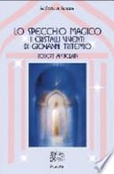 Lo specchio magico. I cristalli viventi di Giovanni Tritemio