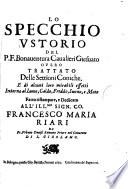 Lo specchio vstorio del P. F. Bonauentura Caualieri giesuato ouero Trattato delle settioni coniche, e di alcuni loro mirabili effetti intorno al lume, caldo, freddo, suono, e moto