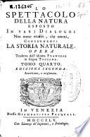 Lo spettacolo della natura esposto in varj dialoghi non meno eruditi, che ameni, concernenti la storia naturale