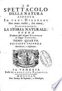 Lo spettacolo della natura esposto in varj dialoghi non meno eruditi, che ameni, concernenti la storia naturale. Opera tradotta dall'idioma francese in lingua toscana. ... Tomo 1. [-decimoquarto]