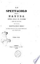 Lo spettacolo della natura opera dell'ab. Pluche con le giunte del dottor Bartolomeo Bizio le quali recano la fisica dello spettacolo agli odierni lumi