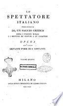 Lo spettatore italiano preceduto da un saggio critico sopra i filosofi morali e i dipintori de' costumi e de' caratteri opera del conte Giovanni Ferri di S. Costante volume primo [-quarto]
