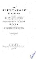 Lo spettatore italiano, preceduto da un saggio critico sopra i filosofi morali i difintori de'costumi e de'caratteri