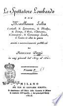 Lo spettatore lombardo, o sia Miscellanea scelta d'articoli di letteratura, di filosofia, di scienze scritti e successivamente pubblicati da Francesco Pezzi in vari giornali dal 1809 al 1821