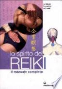 Lo spirito del reiki. Il manuale completo
