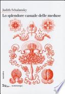 Lo splendore casuale delle meduse