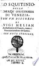 Lo Squitinio della Liberta Originaria di Venezia. Con un Discorso di Luigi Helian ... contro i Veneziani, tradotto del Latino. E con Note storiche