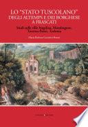 Lo “Stato tuscolano” degli Altemps e dei Borghese a Frascati