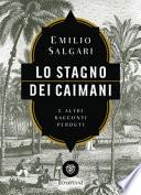 Lo stagno dei caimani e altri racconti perduti
