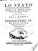 Lo stato politico, ed economico della dogana della mena delle pecore di Puglia esposto alla maesta di Ferdinando 4. re delle Sicilie ... tomo 1. [ -3.]