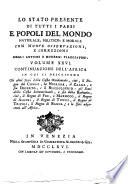 Lo stato presente di tutti i paesi e popoli del mondo naturale, politico, e morale con nuove osservazioni, e correzioni degli antichi e moderni viaggiatori. Scritto in inglese dal signor Salmon, tradotto in ollandese e franze