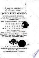 Lo stato presente di tutti i paesi, e popoli del mondo naturale, politico e morale, con nuove osservazioni, e correzioni degli antichi, e moderni viaggiatori. Volume 1. [-26.]. ... Scritto in inglese dal signor Salmon, tradotto in olandese, e francese, tedesco ed ora in italiano