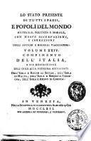 Lo stato presente di tutti i paesi, e popoli del mondo naturale, politico e morale, con nuove osservazioni, e correzioni degli antichi, e moderni viaggiatori. Volume 1. [-26.]. ... Scritto in inglese dal signor Salmon, tradotto in ollandese e franzese, ed ora in italiano